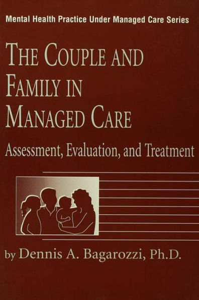 The Couple And Family In Managed Care: Assessment, Evaluation And Treatment