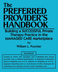 Title: The Preferred Provider's Handbook: Building A Successful Private Therapy Practice In The Managed Care Marketplace, Author: William L. Poynter