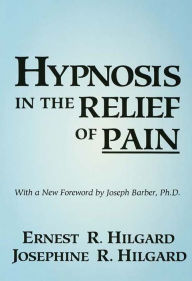 Title: Hypnosis In The Relief Of Pain, Author: Ernest R. Hilgard