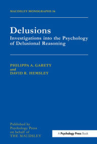 Title: Delusions: Investigations Into The Psychology Of Delusional Reasoning, Author: Philippa A. Garety