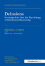 Delusions: Investigations Into The Psychology Of Delusional Reasoning