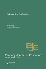 Title: Reevaluating Evaluation: A Special Issue of peabody Journal of Education, Author: Laura M. Desimone