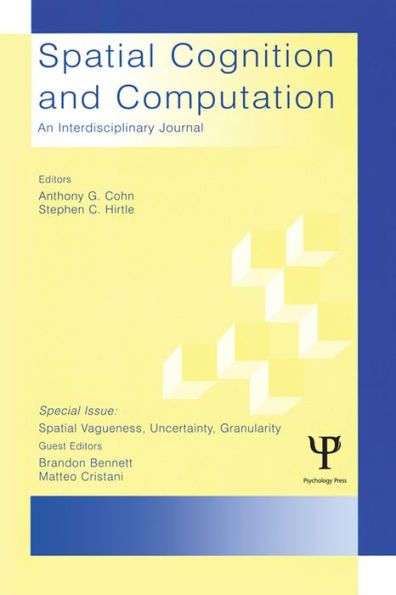 Spatial Vagueness, Uncertainty, Granularity: A Special Double Issue of spatial Cognition and Computation