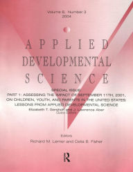 Title: Part I: Assessing the Impact of September 11th, 2001, on Children, Youth, and Parents in the United States: Lessons From Applied Developmental Science: A Special Issue of Applied Developmental Science, Author: Elizabeth T. Gershoff