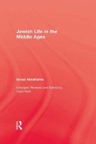 Title: Jewish Life In The Middle Ages, Author: Israel Abrahams