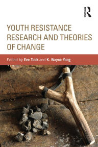 Title: Youth Resistance Research and Theories of Change, Author: Eve Tuck