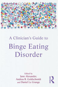 Title: A Clinician's Guide to Binge Eating Disorder, Author: June Alexander