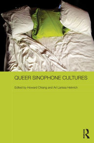 Title: Queer Sinophone Cultures, Author: Howard Chiang