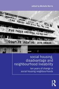 Title: Social Housing, Disadvantage, and Neighbourhood Liveability: Ten Years of Change in Social Housing Neighbourhoods, Author: Michelle Norris