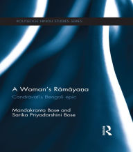 Title: A Woman's Ramayana: Candravati's Bengali Epic, Author: Mandakranta Bose