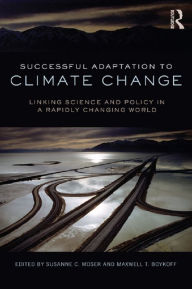 Title: Successful Adaptation to Climate Change: Linking Science and Policy in a Rapidly Changing World, Author: Susanne Moser