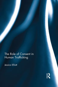 Title: The Role of Consent in Human Trafficking, Author: Jessica Elliott
