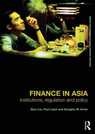 Title: Finance in Asia: Institutions, Regulation and Policy, Author: Qiao Liu