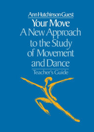 Title: Your Move: A New Approach to the Study of Movement and Dance, Author: Ann Hutchinson Guest