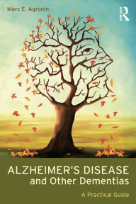 Title: Alzheimer's Disease and Other Dementias: A Practical Guide, Author: Marc E. Agronin