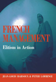 Title: French Management: Elitism in Action, Author: Jean-Louis Barsoux