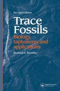 Title: Trace Fossils: Biology, Taxonomy and Applications, Author: Richard G. Bromley