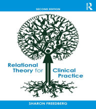 Title: Relational Theory for Clinical Practice, Author: Sharon Freedberg