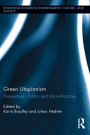 Green Utopianism: Perspectives, Politics and Micro-Practices