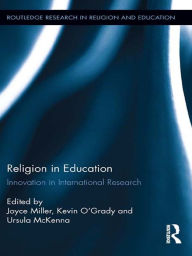 Title: Religion in Education: Innovation in International Research, Author: Joyce Miller