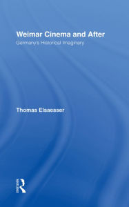 Title: Weimar Cinema and After: Germany's Historical Imaginary, Author: Thomas Elsaesser