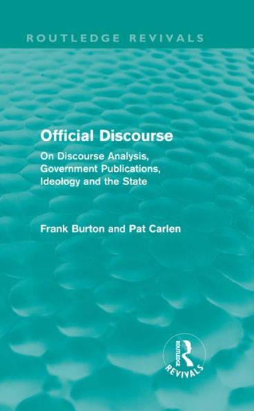 Official Discourse (Routledge Revivals): On Discourse Analysis, Government Publications, Ideology and the State