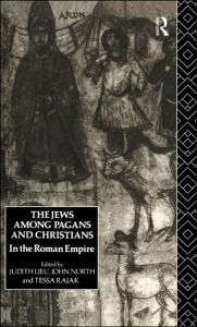 Title: The Jews Among Pagans and Christians in the Roman Empire, Author: Judith Lieu