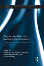 Gender, Mobilities, and Livelihood Transformations: Comparing Indigenous People in China, India, and Laos