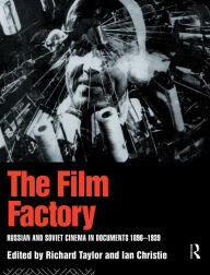 Title: The Film Factory: Russian and Soviet Cinema in Documents 1896-1939, Author: Ian Christie