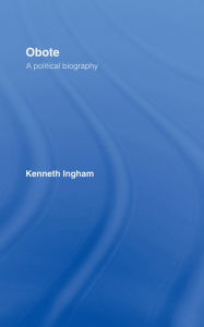 Title: Obote: A Political Biography, Author: Kenneth Ingham