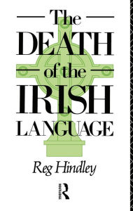 Title: The Death of the Irish Language, Author: Reg Hindley