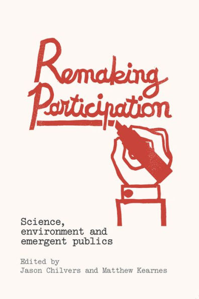 Remaking Participation: Science, Environment and Emergent Publics