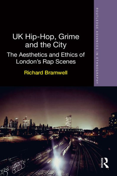 UK Hip-Hop, Grime and the City: The Aesthetics and Ethics of London's Rap Scenes