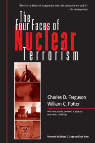 Title: The Four Faces of Nuclear Terrorism, Author: Charles D. Ferguson