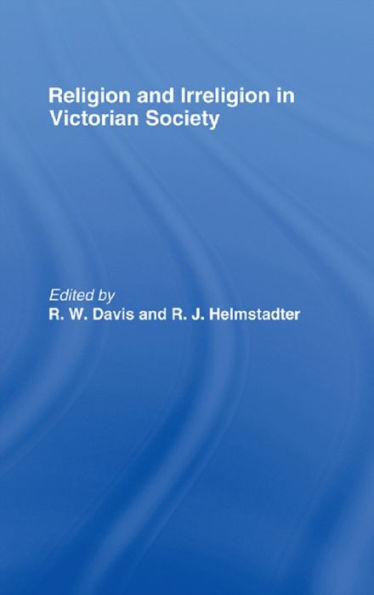 Religion and Irreligion in Victorian Society: Essays in Honor of R.K. Webb