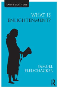 Title: What is Enlightenment?, Author: Samuel Fleischacker