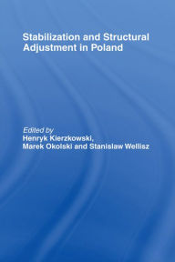 Title: Stabilization and Structural Adjustment in Poland, Author: Henryk Kierzkowski