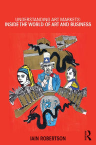 Title: Understanding Art Markets: Inside the world of art and business, Author: Iain Robertson