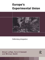 Title: Europe's Experimental Union: Rethinking Integration, Author: Brigid Laffan