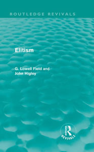 Title: Elitism (Routledge Revivals), Author: G. Lowell Field