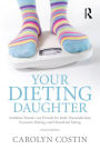 Your Dieting Daughter: Antidotes Parents can Provide for Body Dissatisfaction, Excessive Dieting, and Disordered Eating