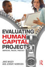 Evaluating Human Capital Projects: Improve, Prove, Predict
