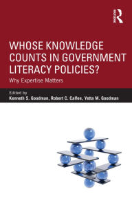 Title: Whose Knowledge Counts in Government Literacy Policies?: Why Expertise Matters, Author: Kenneth S. Goodman