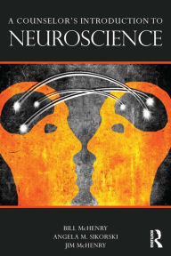 Title: A Counselor's Introduction to Neuroscience, Author: Bill McHenry