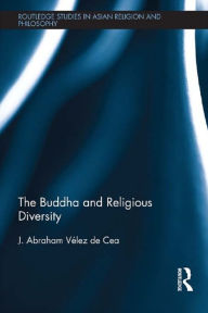 Title: The Buddha and Religious Diversity, Author: J. Abraham Velez de Cea