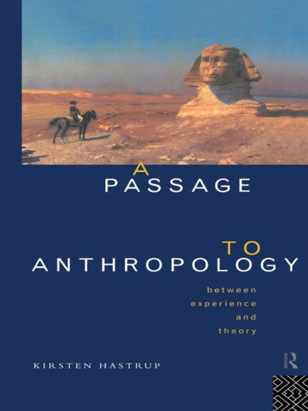 A Passage to Anthropology: Between Experience and Theory