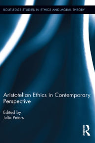 Title: Aristotelian Ethics in Contemporary Perspective, Author: Julia Peters