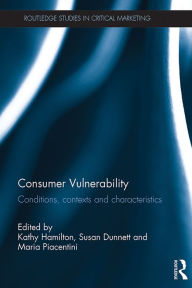Title: Consumer Vulnerability: Conditions, contexts and characteristics, Author: Kathy Hamilton