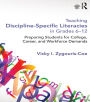 Teaching Discipline-Specific Literacies in Grades 6-12: Preparing Students for College, Career, and Workforce Demands