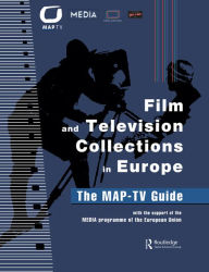 Title: Film and Television Collections in Europe: The MAP-TV Guide, Author: Daniela Kirschner